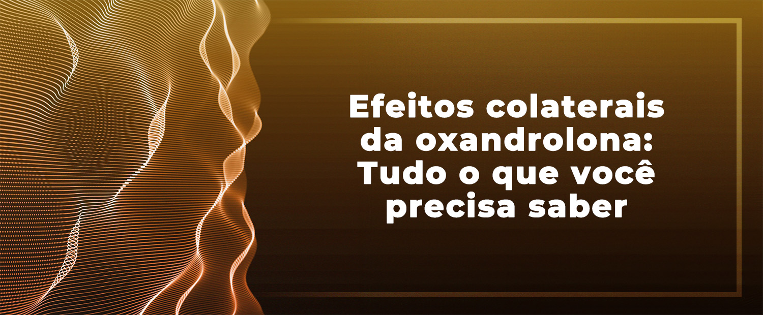 Cuidados Essenciais Para O Uso De Oxandrolona Em Mulheres Dr Lucas