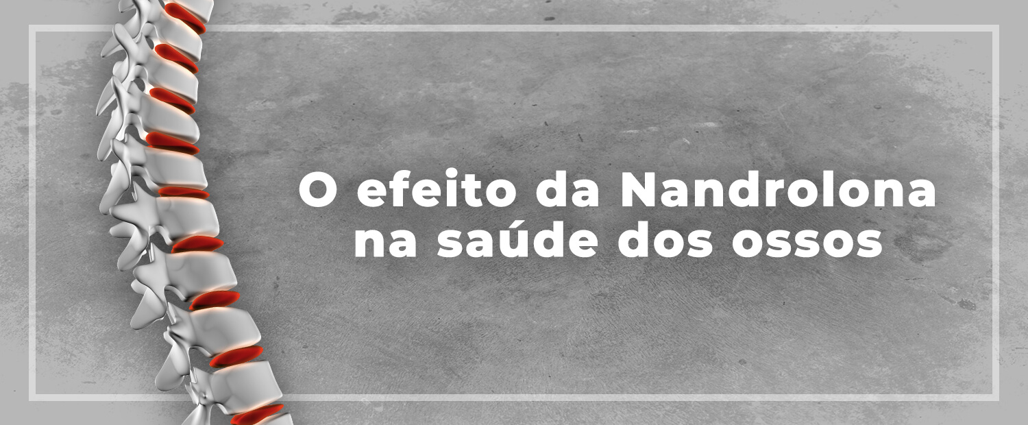 O Efeito da Nandrolona na Saúde dos Ossos