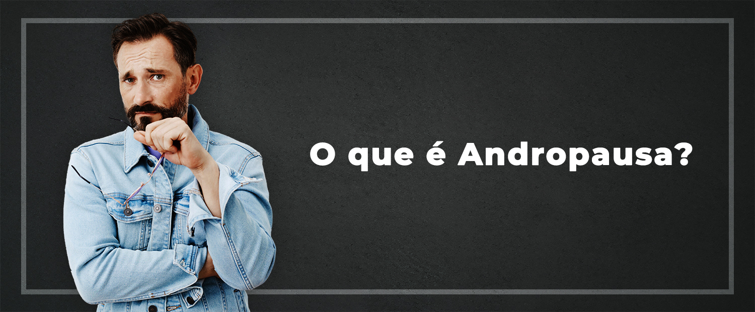 O que é a andropausa?